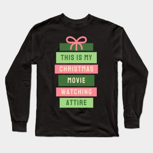 This is My Christmas Movie Watching...Attire Long Sleeve T-Shirt